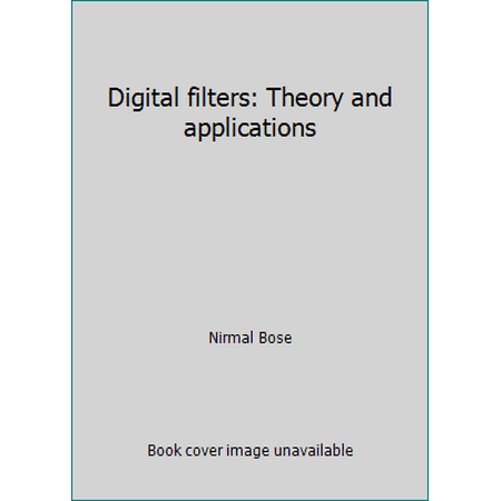 Digital filters: Theory and applications, Used [Hardcover]