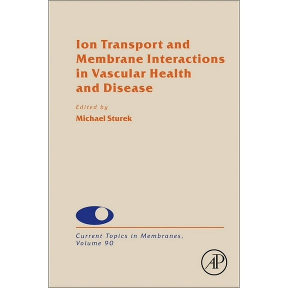 Current Topics in Membranes Ion Transport and Membrane Interactions in Vascular Health and Disease: Volume 90, Book 90, (Hardcover)