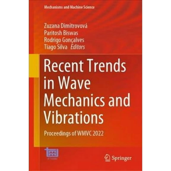 Mechanisms and Machine Science: Recent Trends in Wave Mechanics and Vibrations: Proceedings of Wmvc 2022 (Hardcover)