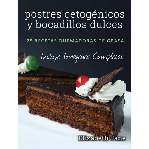 postres cetogÃ©nicos y bocadillos dulces: 25 recetas quemadoras de grasa, (Hardcover)