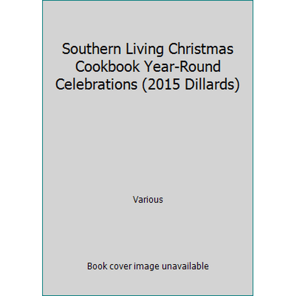 Pre-Owned Southern Living Christmas Cookbook Year-Round Celebrations (2015 Dillards) (Hardcover) 0848745450 9780848745455