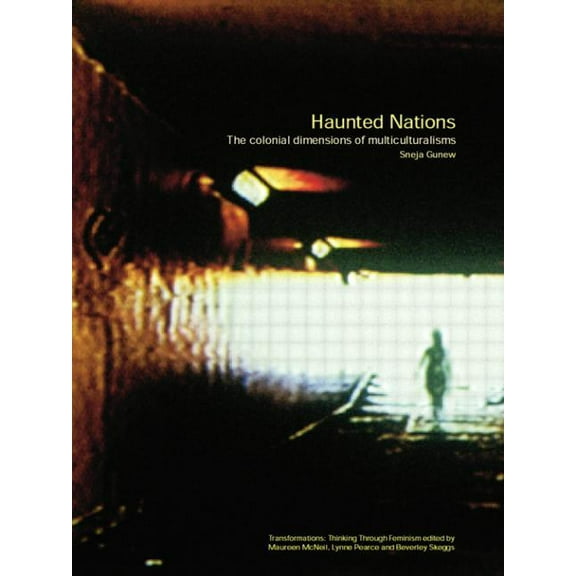 Transformations Haunted Nations: The Colonial Dimensions of Multiculturalisms, (Paperback)