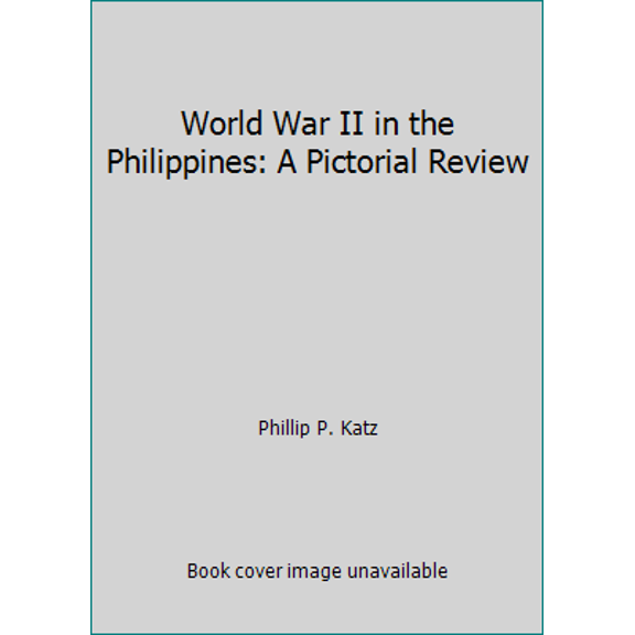 Pre-Owned World War II in the Philippines: A Pictorial Review (Paperback) 9715222323 9789715222327
