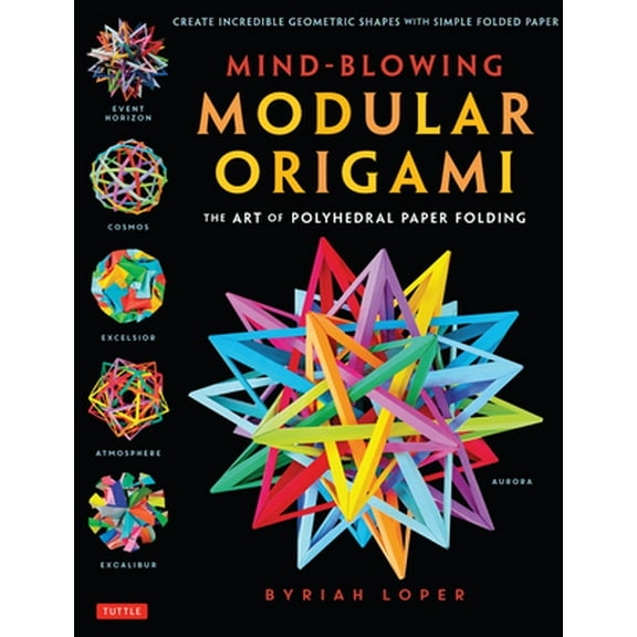 Pre-Owned Mind-Blowing Modular Origami: The Art of Polyhedral Paper Folding: Use Origami Math to Fold Complex, Innovative Geometric Origami Models (Paperback) 4805313099 9784805313091