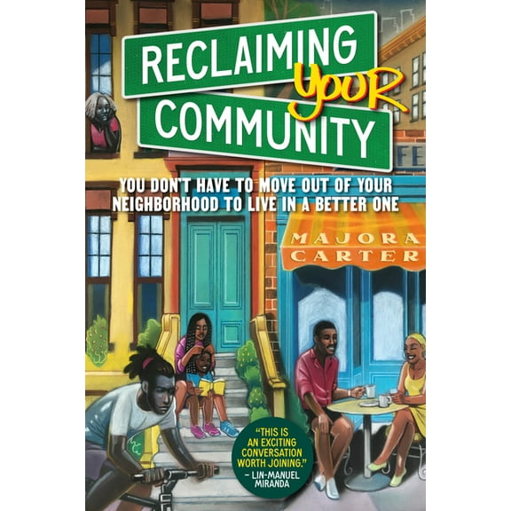 Reclaiming Your Community: You Don't Have to Move Out of Your Neighborhood to Live in a Better One, (Paperback)