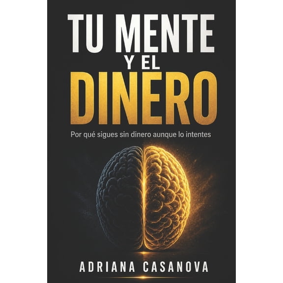 Dinero Sin Miedo: CÃ³mo Transformar Tu Re Tu mente y el dinero: Reprograma tus creencias y construye tu seguridad financiera real, Book 1, (Paperback)