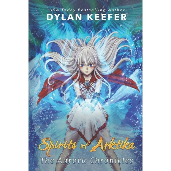 Spirits of Arktika: A Coming of Age Middle Grade Fantasy Novel, (Paperback)