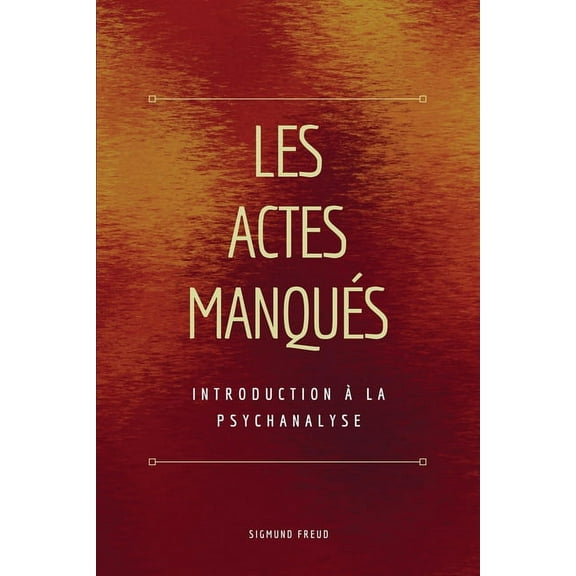 Les Actes Manqués: Introduction àla psychanalyse, (Paperback)