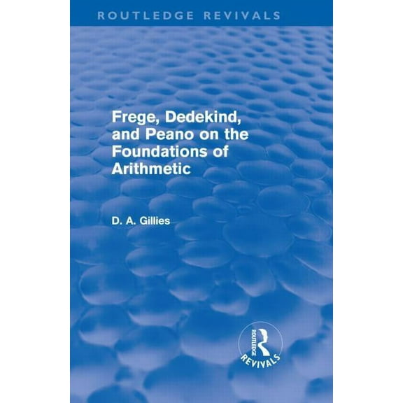 Routledge Revivals Frege, Dedekind, and Peano on the Foundations of Arithmetic (Routledge Revivals), (Hardcover)