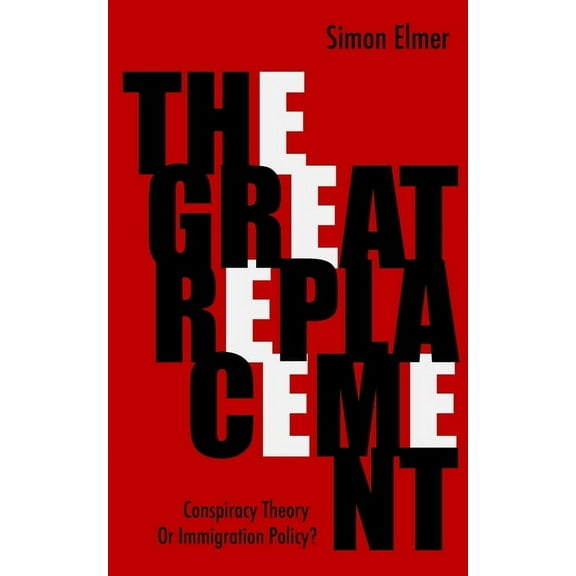 The Great Replacement: Conspiracy Theory or Immigration Policy?, (Paperback)