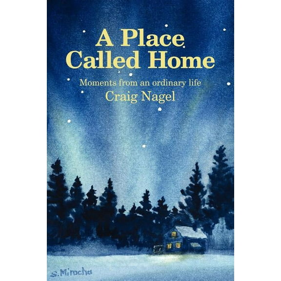 Place Called Home : Moments from an Ordinary Life