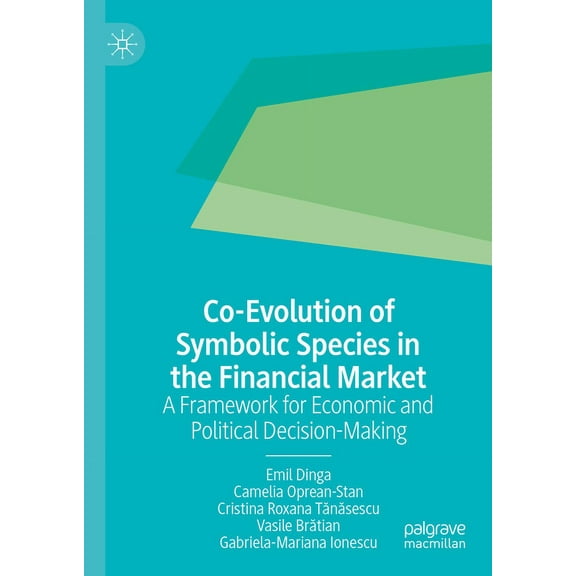 Co-Evolution of Symbolic Species in the Financial Market: A Framework for Economic and Political Decision-Making, (Hardcover)