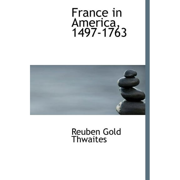 France in America, 1497-1763 (Hardcover)