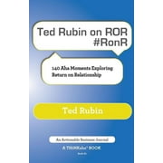 Ted Rubin on Ror #Ronr : 140 AHA Moments Exploring Return on Relationship (Paperback)