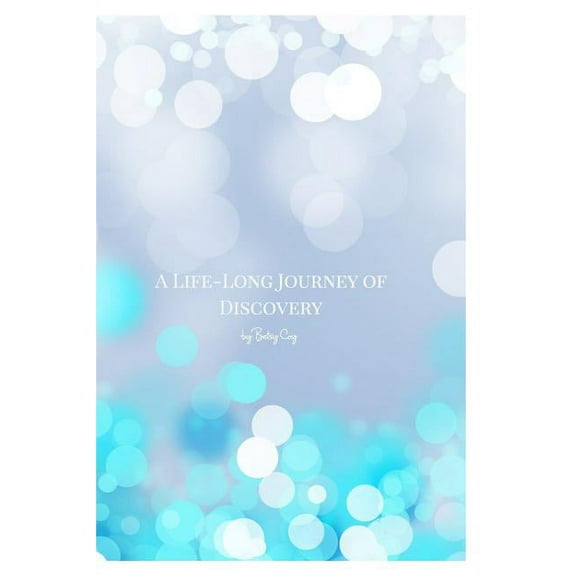 A Life-Long Journey of Discovery, (Paperback)