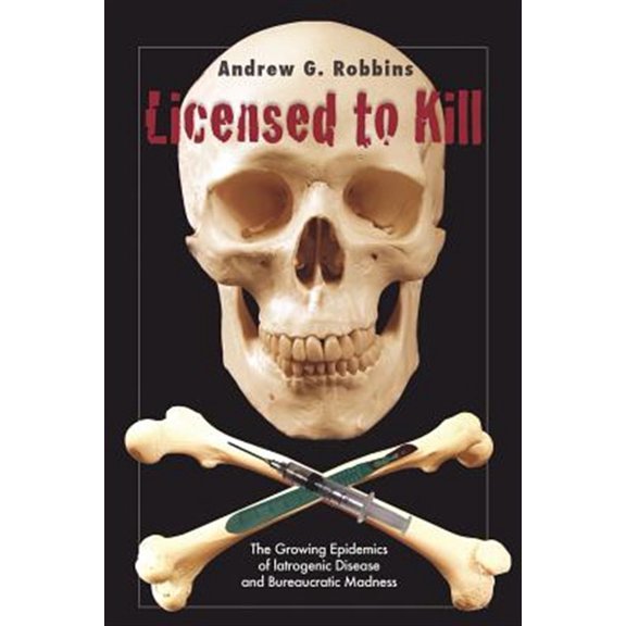 Pre-Owned Licensed to Kill: The Growing Epidemics of Iatrogenic Disease and Bureaucratic Madness