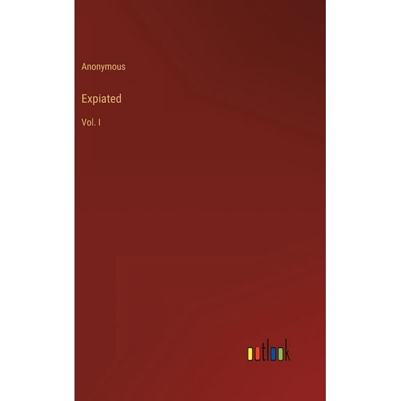 Expiated: Vol. I (Hardcover)