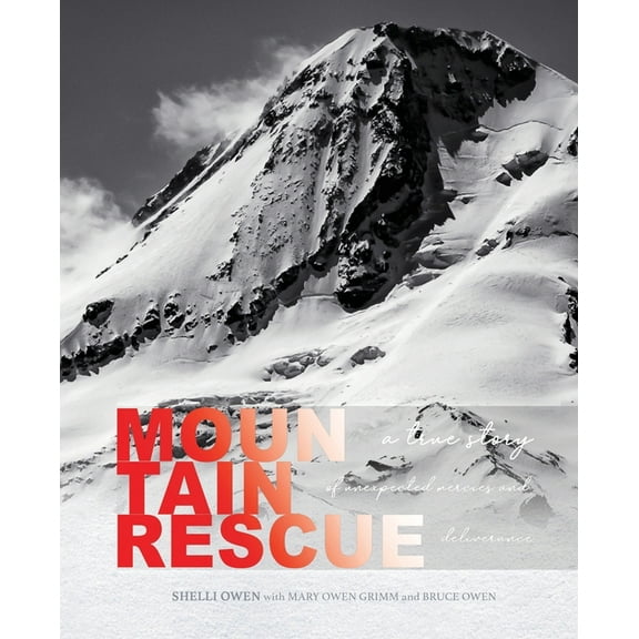 Mountain Rescue: A True Story of Unexpected Mercies and Deliverance, (Paperback)