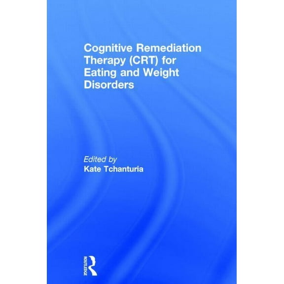 Cognitive Remediation Therapy (CRT) for Eating and Weight Disorders, (Hardcover)
