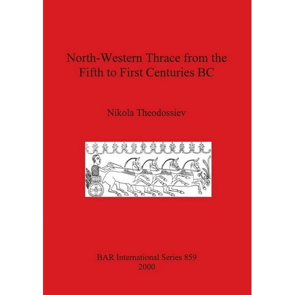 North-Western Thrace from the Fifth to First Centuries BC, (Paperback)