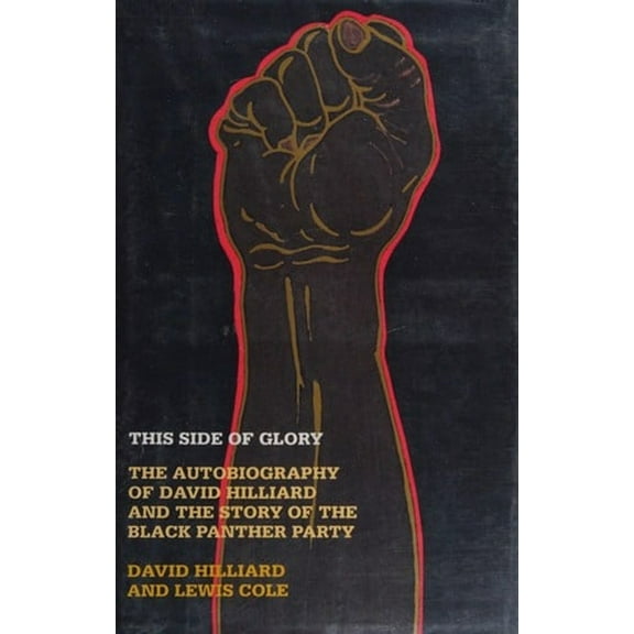 Pre-Owned This Side of Glory: The Autobiography of David Hilliard and the Story of the Black Panther Party (Hardcover) 0316364150 9780316364157