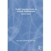 Visible Learning Guide to Student Achievement: Schools Edition (Hardcover)