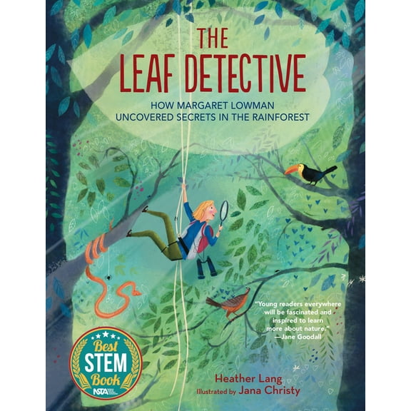 The Leaf Detective: How Margaret Lowman Uncovered Secrets in the Rainforest, (Hardcover)