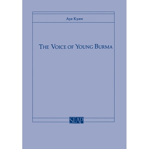 Southeast Asia Program Series The Voice of Young Burma, Book 12, (Paperback)