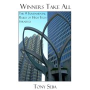 Pre-Owned Winners Take All - The 9 Fundamental Rules of High Tech Strategy (Paperback) by Tony Seba