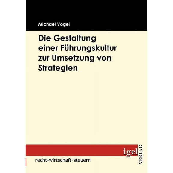 Die Gestaltung einer Führungskultur zur Umsetzung von Strategien (Paperback)