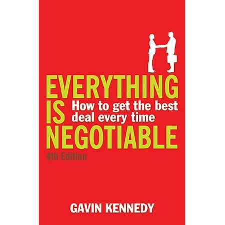 Everything Is Negotiable : How to Get the Best Deal Every (Best Telephone Deals Uk)