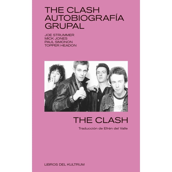 The Clash Autobiografía grupal Libros del Kultrum Edición revisada 9788494938399