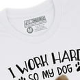 thumbnail image 6 of Function - Custom Dog Head Face I Work Hard So My Dog Can Have A Better Life T-shirt, 6 of 19