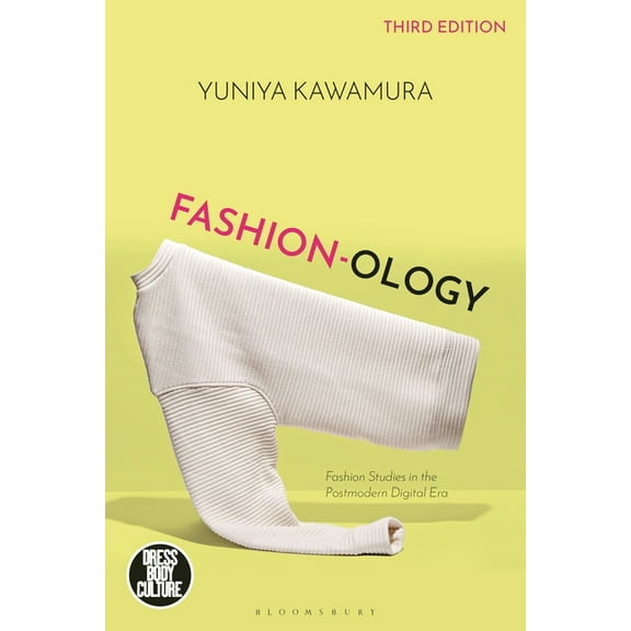 Dress, Body, Culture: Fashion-Ology: Fashion Studies in the Postmodern Digital Era (Paperback)