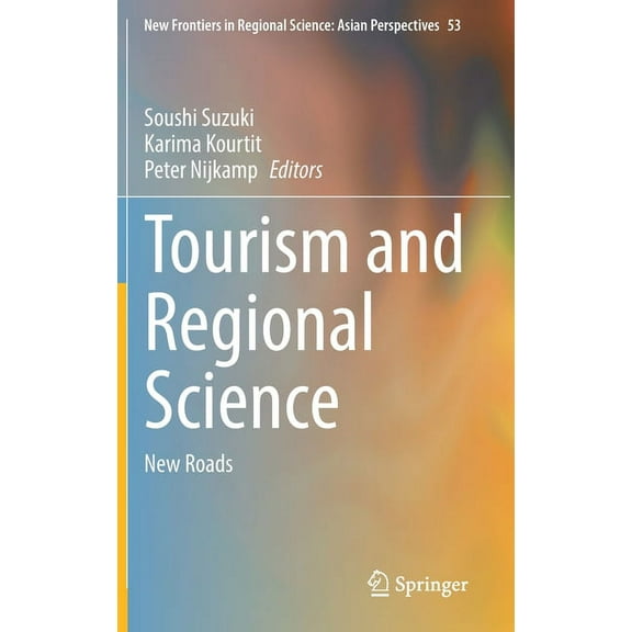 New Frontiers in Regional Science: Asian Tourism and Regional Science: New Roads, Book 53, (Hardcover)