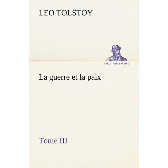 La guerre et la paix, Tome III (Paperback)