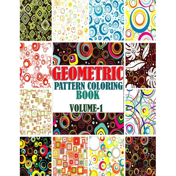 Geometric Pattern Coloring Book, Volume-1: Adults geometric pattern series one, Creative and amazing coloring book for mind relaxation and stress relief book (Paperback)