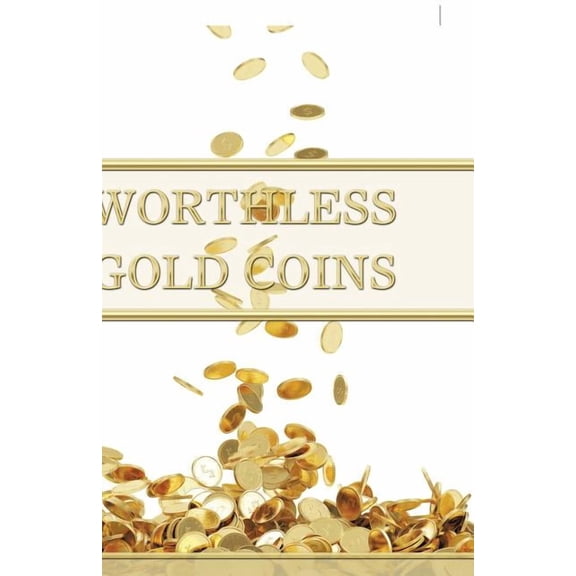 Worthless Gold Coins
