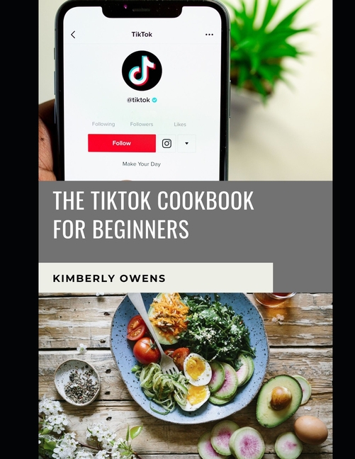 The Tiktok Cookbook for Beginners : Learn Over 30 Delicious Dishes to  Groove to While Creating Your Next Viral Tiktok Videos (Paperback)