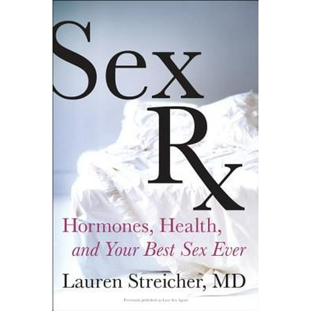 Sex RX : Hormones, Health, and Your Best Sex Ever (The Best Rx 480)