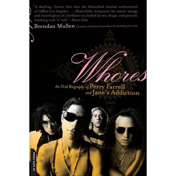 Whores: An Oral Biography of Perry Farrell and Jane's Addiction, (Paperback)