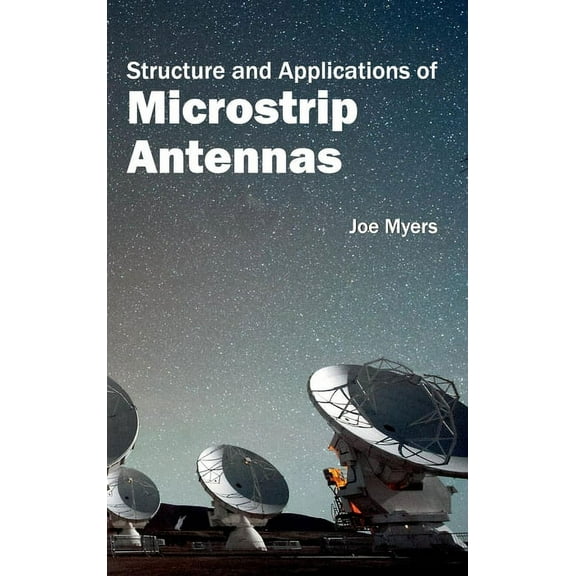 Structure and Applications of Microstrip Antennas, (Hardcover)
