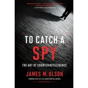To Catch a Spy: The Art of Counterintelligence (Paperback)