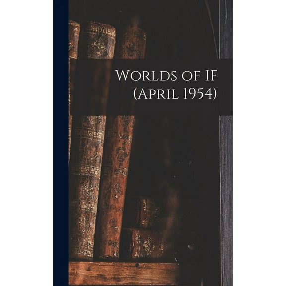 Worlds of IF (April 1954), (Hardcover)
