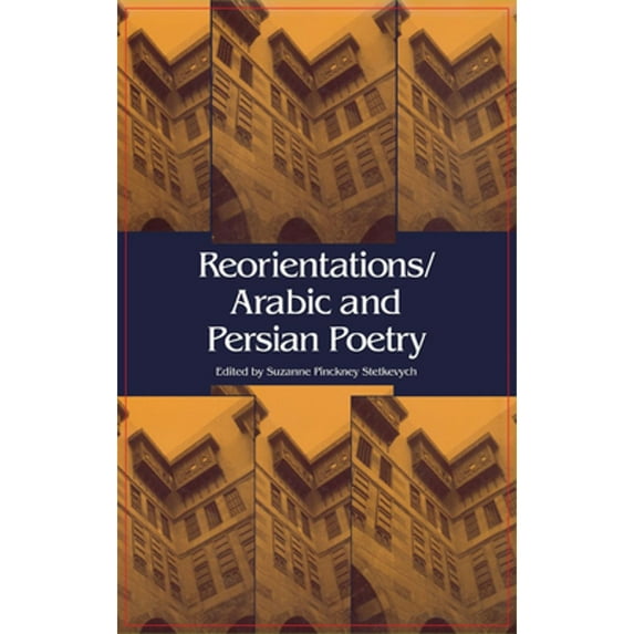 Pre-Owned Reorientations / Arabic and Persian Poetry (Hardcover) 0253354935 9780253354938