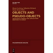 Philosophische Analyse / Philosophical Analysis: Objects and Pseudo-Objects: Ontological Deserts and Jungles from Brentano to Carnap (Hardcover)