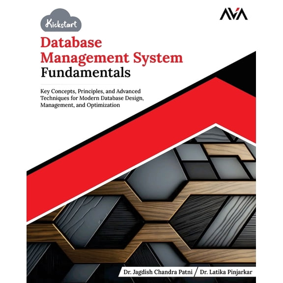 Kickstart Database Management System Fundamentals: Key Concepts, Principles, and Advanced Techniques for Modern Database, (Paperback)