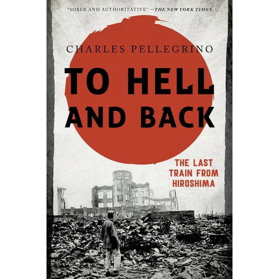 Asia/Pacific/Perspectives: To Hell and Back : The Last Train from Hiroshima (Paperback)