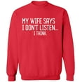 thumbnail image 2 of OXI Crewneck Sweatshirt - My Wife Says I Don't Listen, Basic Casual Sweatshirts for Men's and Women Fleece Sweatshirt Long Sleeve - Red X-Large, 2 of 2