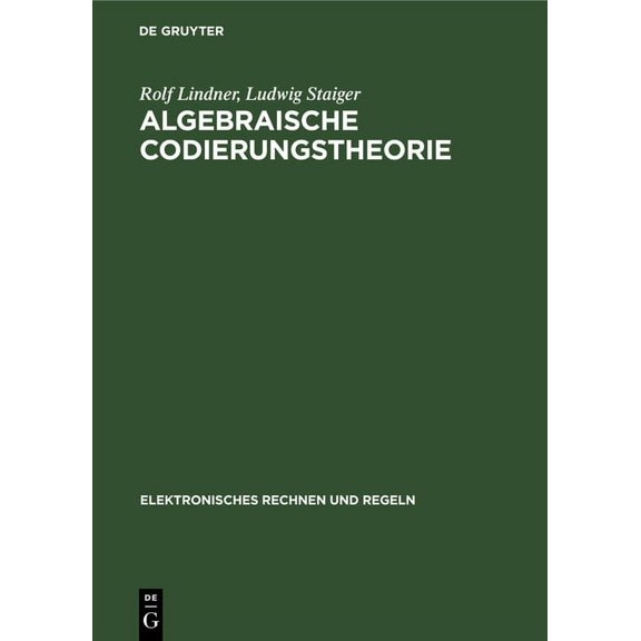 Elektronisches Rechnen Und Regeln Algebraische Codierungstheorie: Theorie Der Sequentiellen Codierungen, Book 11, (Hardcover)